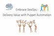 Embrace DevOps : Delivery Value with Puppet  · Meet the Speaker •Application Architect, proficient