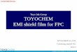 Toyo Ink Group TOYOCHEM EMI shield film for FPC€¦ · This Electromagnetic Wave Shield Film for FPC has excellent flexibility /excellent electrical conductivity / excellent humidity