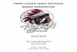 TWIN LAKES HIGH SCHOOL BAND HANDBOOK · TWIN LAKES HIGH SCHOOL BANDS Objectives To give each student musical experiences that will challenge and enrich their lives. To develop individual