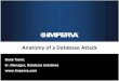 Anatomy of a Database Attack - gavinsoorma.com€¦ · Anatomy of a Database Attack ... dbms_output.put_line(str); execute immediate str; ... + Virtual Patching & Protocol Validation