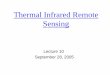 Thermal Infrared Remote Sensing - UTSA · September 28, 2005. ... This is the basis of thermal infrared remote sensing. ... 3.78-4.03 (4 km), 6.47-7.02 (8 km), 10.2-11.2 