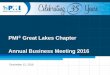 PMI® Great Lakes Chapter Annual Business Meeting …pmiglc.org/images/downloads/2016_Dinner_Meeting_Presentations/... · PMI® Great Lakes Chapter Annual Business Meeting 2016 