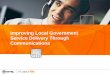 Improving Local Government Service Delivery Through ... · Routes around failed or inaccessible ... MD110 Philips IS3000 WAN Avaya Index Matra ... Administration Adopts approach of