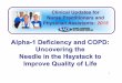 Alpha-1 Deficiency and COPDnaceonline.com/CME-Courses/cu-slides/COPD_Alpha_1_Download.pdf · Alpha-1 Deficiency and COPD: Uncovering the Needle in the Haystack to Improve Quality