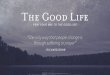 The Good Life · as we also have forgiven our debtors. 13And lead us not into temptation, ... 'Father' would come first), contains within it not just intimacy, 