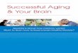 Successful Aging & Your Brain - dana.org · Successful Aging & Your Brain. Mission Statement The Dana Foundation is a private philanthropic organization committed ... The brain constantly