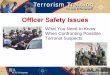 Officer Safety Issues - Public Intelligenceinfo.publicintelligence.net/SLATT-TerrorismTraining/officersafety.pdf · When targeted officer opens door, ... Officer Safety Issues 