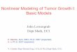 Nonlinear Modeling of Tumor Growth I: Basic Modelslowengrb/RESEARCH/... · •Limitations: poor feedback from ... shell of growing cells and inner core of necrosis. Tumor Modeling: