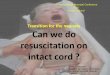 Transition for the neonate Can we do resuscitation on ...neonatus.org/wp...we-do-resuscitation-on-intact-cord-D.-Hutchon-.pdf · Transition for the neonate Can we do resuscitation