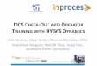 DCS Check-Out and Operator Training with HYSYS …€¦ · AGENDA •Introduction –Dynamic Simulation –Operator Training Systems –DCS Check-Out •Case of Study –Modelling