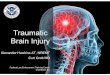 Traumatic Brain Injury - IACP Homepage€¦ · TBI: What is it? •A concussion is a traumatic brain injury that alters the way the brain functions. Effects are usually temporary