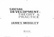 PRACTICE - SAGE Publications · JameS miDgley Midgley_Social Development_AW.indd 5 01/07/2013 16:08 00-Midgley-Prelims.indd 3 7/18/2013 5:33:34 PM. 1 defining social development