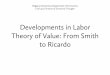 Developments in Labor Theory of Value: From Smith to Ricardo Note-8... · Some Problems with Ricardo’s Labor Theory of Value (1) Unlike Smith, according Ricardo, law of labor value
