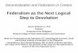 Federalism as the Next Logical Step to Devolution - …ateneo.edu/sites/default/files/downloadable-files/ASOG Cebu City... · Decentralization and Federalism in Context Federalism