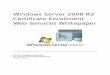 Windows Server 2008 R2 Certificate Enrollment Web …docshare04.docshare.tips/files/26533/265332328.pdf · Certificate Enrollment Web Services Whitepaper Jen Field, ... How Certificate