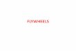 FLYWHEELS - DEUkisi.deu.edu.tr/saide.sarigul/Flywheels.pdf · A flywheel is an energy storage device. This device absorbs mechanical energy by increasing angular velocity and delivers