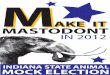 AKE ITAKE IT MASTODONT .INDIANA STATE ANIMAL MOCK ELECTION MASTODONT M AKE ITAKE IT IN 2012. Title: