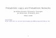 Probabilistic Logics and Probabilistic Networks · probability structure Mto formulas in ›. ... is a difference between the proces at which you want to buy and sell a bet? ... set