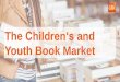 The Children‘s and Youth Book Market · Germany: The children‘sand youth book market has remained stable since 2008 625 569 583 575 578 568 575 563 560 2015 570 10 2014 574 11