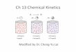 Ch 13 Chemical Kinetics - DSU College of … · Reaction Rate 2 1 [ ] 2 [ ] 1 t t A at timet A at timet Rate t A Rate [] The change in concentration of a reactant or product per unit