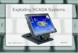 Exploiting SCADA Systems - Hacking-Lab LiveCD · As newer products compete to make SCADA systems intuitive and modern, you can see the number of attack vectors rise. Say hello to