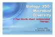 Biology 350: Microbial Diversity - University of Puget … Micro lectures... · Arcobacter, Lysobacter, cyanobacteria ... So now you know ... mechanisms, creating MROs of great clinical