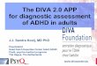 The DIVA 2.0 APP for diagnostic assessment of ADHD … · The DIVA 2.0 APP for diagnostic assessment of ADHD in adults J.J. Sandra Kooij, MD PhD Psychiatrist Head Dutch Expertise