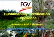 Sustainability Certification Experience - ISCC System · Sustainability Certification Experience ... Internal Audit ... With Audit Checklist FGV SPO Certification Experience . 18