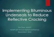 Implementing Bituminous Underseals to Reduce Reflective ...€¦ · Implementing Bituminous Underseals to Reduce Reflective Cracking Tim Clyne, MnDOT MAAPT 63rd Annual Asphalt Conference