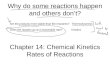 [PPT]Chapter 15: Chemical Kinetics Rates of Reactions · Web viewWhy do some reactions happen and others don’t? Are the products more stable than the reactants? Thermodynamics Does