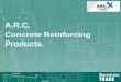 A.R.C. Concrete Reinforcing Products. - Whole of …wholeofhouse.bunnings.com.au/pdf/Concrete_Reinforcing_products_… · Concrete Reinforcing Products. ... Formwork -Edgeform. Polystyrene
