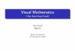 Visual Mathematics - ``I See Dead Easy Proofs'' · Visual Mathematics \I See Dead Easy Proofs" Joe Hurd ... Mathematics is no more about formulas than astronomy is about telescopes.-let