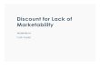 Discount for Lack of Marketability .What is Discount for Lack of Marketability Marketability: the