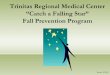Trinitas Regional Medical Center “Catch a Falling … · Trinitas Regional Medical Center “Catch a Falling Star” Fall Prevention Program Revised: BW/2011