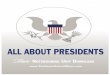 All About Presidents - thehomeschoolmom.com · All About Presidents The Office of the President of the United States ... The$president$must$be$over$age$35,$have$livedinthe$UnitedStates$for$14years$
