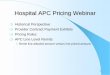 Historical Perspective Provider Contract Payment … · Medicare created APC (Ambulatory Payment Classification) pricing to match costs (not charges) with services. The APC system