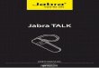 Jabra TALKstatic1.jabra.com/~/media/Product Documentation/Jabra TALK/User... · 4 ENGLISH JABRA TALK - e-SCO for enhanced audio quality - 128 bit encryption GETTING STARTED Follow