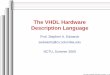 The VHDL Hardware Description sedwards/classes/2005/emsys-summer/vhdl  The VHDL Hardware Description