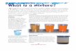 What is a mixture? - misssimpson.com · What is a mixture? lthough the air we ... pure substances or mixtures. A mixture is a combination of two or more substances, with each substance
