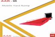 Mobile Yard Ramp - aakhandling.com€¦ · AAK HANDLING & EQUIPMENTS Mobile Yard Ramp Description Unit AMYR 9T AMYR 16T Capacity Kg 9000 (9 ton) 16000 (16 ton) Length mm 10800 (36