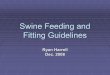 Swine Feeding and Fitting Guidelines - Harrell …harrellfamilyfarm.com/.../11/Swine-Feeding-and-Fitting-Guidelines.pdf · Pig Diet! Pigs need grain diets high in energy, low in fiber,
