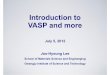 Introduction to VASP and more - GIST · Introduction to VASP and more July 5, 2012 ... -Fast calculation using Fast Fourier Transform ... their nodal structure in order to be orthogonal