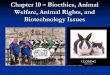 Chapter 10 Bioethics, Animal Welfare, Animal …users.tamuk.edu/kfsdl00/Chapter 10-Bioethics.pdf · Chapter 10 – Bioethics, Animal Welfare, Animal Rights, ... Classic case of the