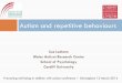 Autism and repetitive behaviours - autismrpphub.org · Autism and repetitive behaviours Sue Leekam Wales Autism Research Centre School of Psychology Cardiff University Promoting well