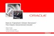 How to Transform Citizen Services? The Oracle …dea.gov.ge/uploads/GITI 2011/Oracle iGovernment Presentation...How to Transform Citizen Services? ... •Migrate to a Service Oriented