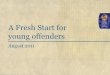 A Fresh Start for young offenders - Youth Mentoring … Vole.Fresh Start update.pdf · > minimise risk to the community from future offending and negative behaviour. ... custody while
