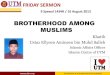 BROTHERHOOD AMONG MUSLIMS - Universiti … · upon the khutbah titled: “Brotherhood Among Muslims.” •The bond of brotherhood is a vital Islamic principle that is deeply engrained