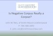 Is Negative Corpus Really a Corpse? - Arkansas - IAAI · Is Negative Corpus Really a Corpse? ... Corpus Delicti ... •Manuel filed a motion for new trial on two main grounds