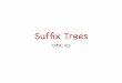 Sufﬁx Trees - Carnegie Mellon School of Computer …ckingsf/bioinfo-lectures/suffixtrees.pdf · • Sufﬁx Trees • Sufﬁx Arrays • ... # explicitly build the two-node suffix
