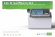NCR SelfServ 81 Interior Freestanding Multi-Function ... · NCR APTRA XFS 6.04 or later • Supports NCR CxBanking SW platform NCR Interactive Teller Enterprise Software client NDC